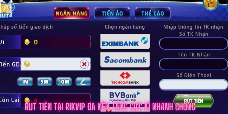 Rút tiền tại rikvip đa nền tảng cực kì nhanh chóng