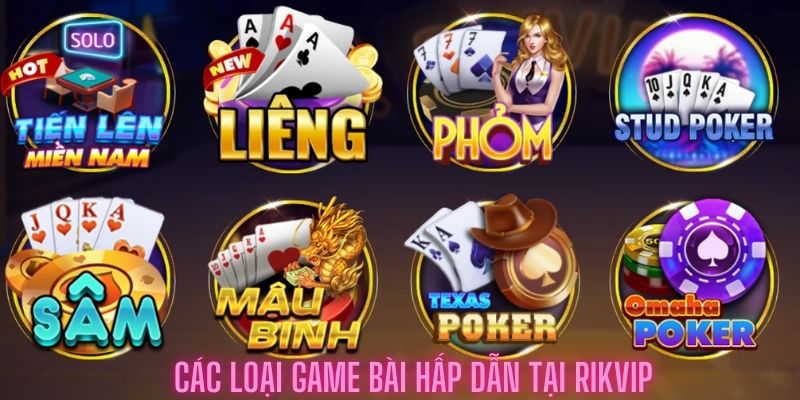 các loại game bài hấp dẫn tại rikvip