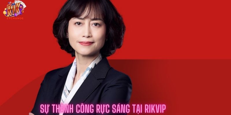 Sự Thành công rực sáng tại rikvip