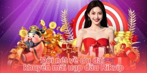 Đôi nét về ưu đãi khuyến mãi nạp đầu Rikvip
