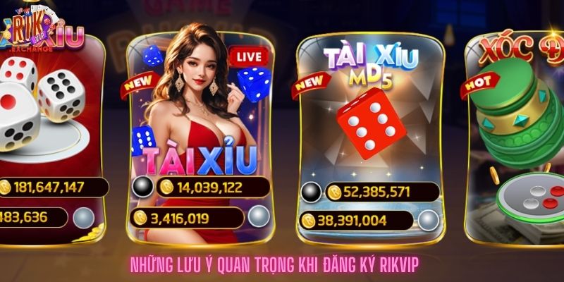 Những lưu ý quan trọng khi đăng ký rikvip