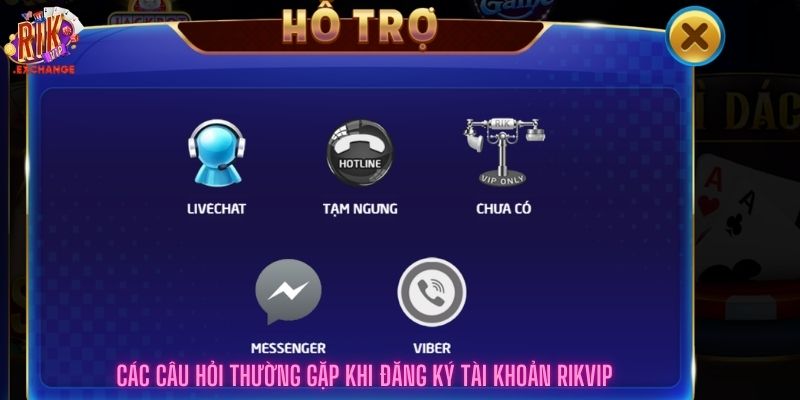 các câu hỏi thường gặp khi đăng ký tài khoản rikvip