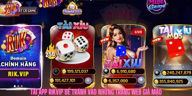 tải app RIKvip để tránh vào những trang web giả mạo